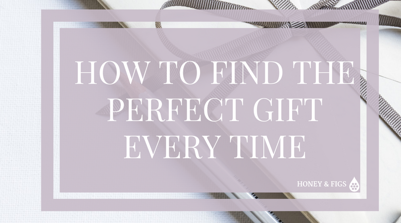 How to Find the Perfect Gift Every Time