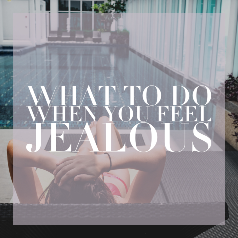 What to Do When You Feel Jealous